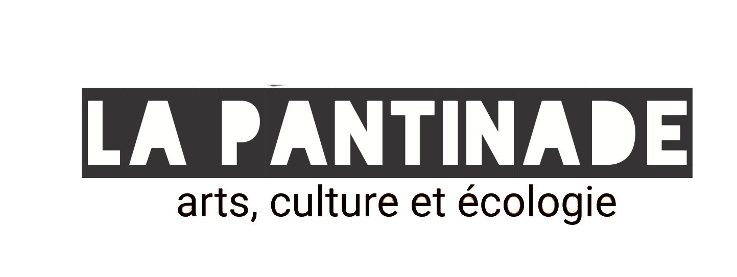 la Pantinade : ART, CULTURE, ECOLOGIE